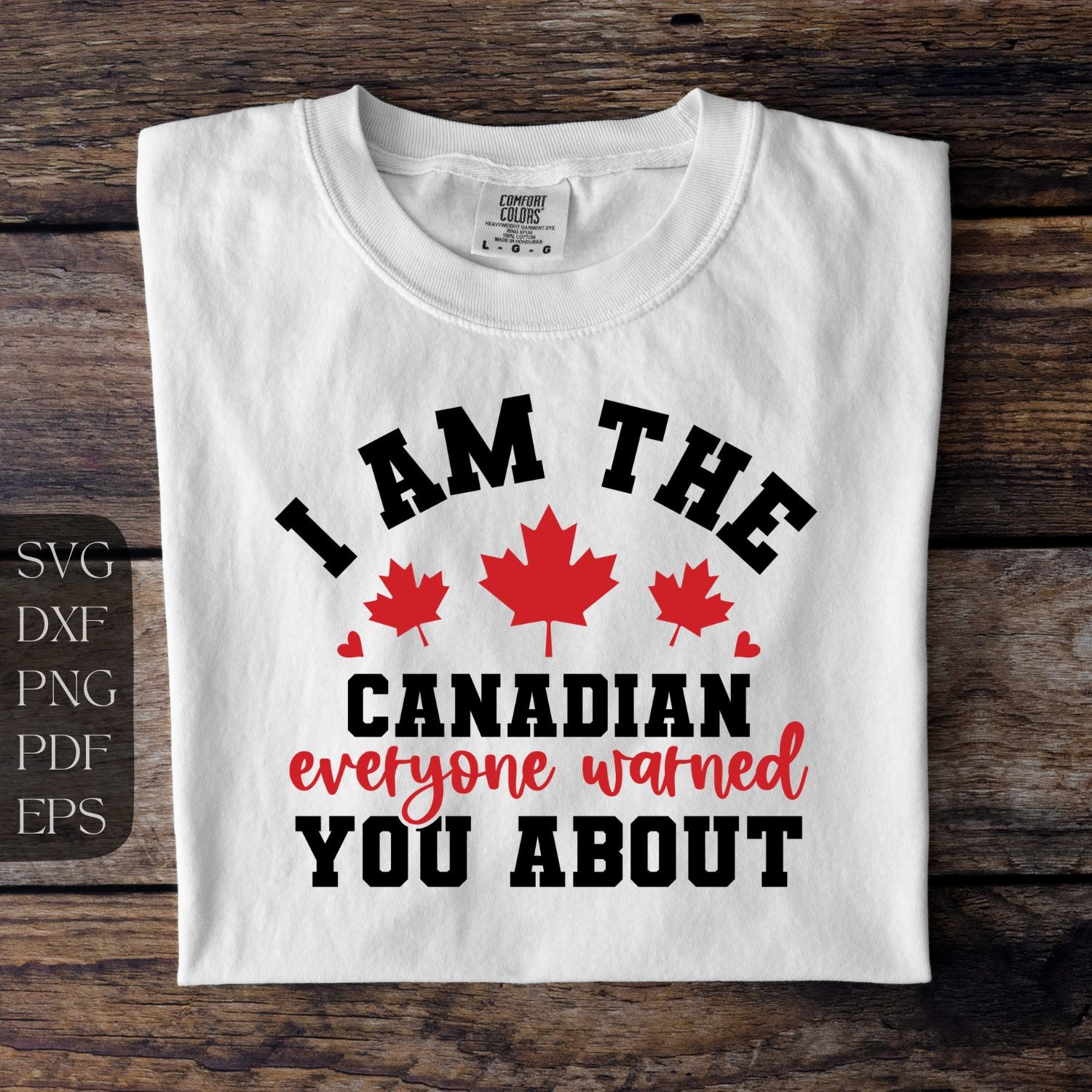 I am the canadian everyone warned you about, SVG, PNG, Canada strong