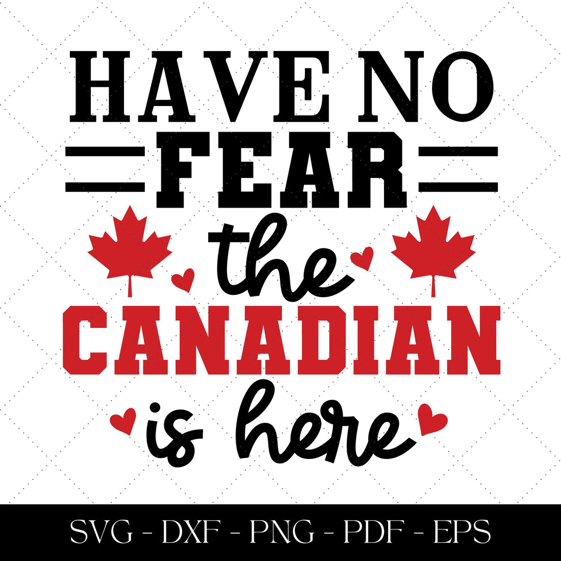 Have no fear the canadian is here